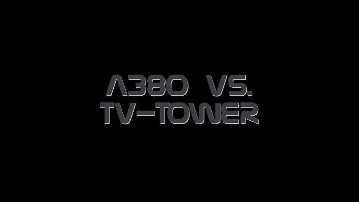 A 380 vs. TV-Tower